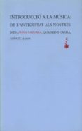 introduccio a la musica: de l antiguitat als nostres dies-anna cazurra-9788477273325 introduccio a la musica: de l antiguitat als nostres dies-anna cazurra-9788477273325