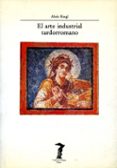 el arte industrial tardorromano-alois riegl-9788477745525 el arte industrial tardorromano-alois riegl-9788477745525