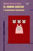 el humor grafico y su mecanismo transgresor-manuel alvarez junco-9788477747925 el humor grafico y su mecanismo transgresor-manuel alvarez junco-9788477747925