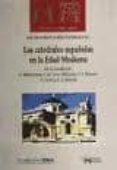 las catedrales españolas en la edad moderna-miguel angel castillo oreja-9788477749325 las catedrales españolas en la edad moderna-miguel angel castillo oreja-9788477749325