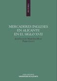 mercaderes ingleses en alicante en el siglo xvii-jose ignacio martinez ruiz-9788479089825 mercaderes ingleses en alicante en el siglo xvii jose ignacio martinez ruiz 9788479089825