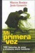 mi primera vez: cien historias de amor y erotismo entre hombres-jesus generelo-marcos benitez-9788479489625 mi primera vez: cien historias de amor y erotismo entre hombres-jesus generelo-marcos benitez-9788479489625