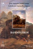 bandoleros-jose antonio adell castan-celedonio garcia rodriguez-9788479606725 bandoleros-jose antonio adell castan-celedonio garcia rodriguez-9788479606725