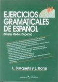 ejercicios gramaticales de español: nivel medio y superior-l. busquets-9788479626525 ejercicios gramaticales de español: nivel medio y superior-l. busquets-9788479626525