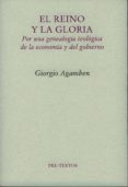 el reino y la gloria: por una genealogia teologica de la economia y del gobierno-giorgio agamben-9788481919325 el reino y la gloria: por una genealogia teologica de la economia y del gobierno-giorgio agamben-9788481919325