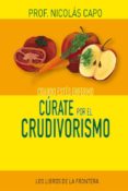 cuando estés enfermo cúrate por el crudivorismo (ebook)-nicolas capo-9788482551425 cuando estés enfermo cúrate por el crudivorismo (ebook)-nicolas capo-9788482551425
