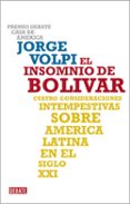 el insomnio de bolivar: cuatro consideraciones intempestivas sobr e america latina en el siglo xxi-jorge volpi-9788483068625 el insomnio de bolivar: cuatro consideraciones intempestivas sobr e america latina en el siglo xxi-jorge volpi-9788483068625