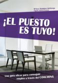 ¡el puesto es tuyo! una guía eficaz para conseguir empleo a través del coaching (ebook)-maria jose alaminos-vigela lloret-9788483261125 ¡el puesto es tuyo! una guía eficaz para conseguir empleo a través del coaching (ebook)-maria jose alaminos-vigela lloret-9788483261125