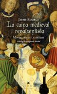 la cuina medieval i renaixentista: moros, jueus i cristians-jaume fabrega i colom-9788483309025 la cuina medieval i renaixentista: moros, jueus i cristians-jaume fabrega i colom-9788483309025