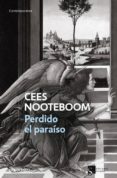 perdido el paraiso-cees nooteboom-9788483464625 perdido el paraiso-cees nooteboom-9788483464625