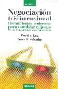 negociacion tridimensional: herramientas poderosas para cambiar e l juego en sus negociaciones mas importantes-david a. lax-james k. sebenius-9788483580325 negociacion tridimensional: herramientas poderosas para cambiar e l juego en sus negociaciones mas importantes-david a. lax-james k. sebenius-9788483580325