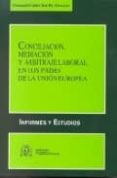conciliacion, mediacion y arbitraje laboral en los paises de la u nion europea-fernando (dir.) valdes dal.-re-9788484171225 conciliacion, mediacion y arbitraje laboral en los paises de la u nion europea-fernando (dir.) valdes dal.-re-9788484171225