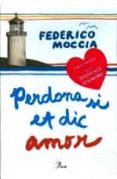 perdona si et dic amor (estoig: llibre+manuale d amore)-federico moccia-9788484372325 perdona si et dic amor (estoig: llibre+manuale d amore)-federico moccia-9788484372325