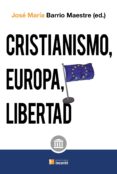 cristianismo, europa y libertad-jose maria barrio maestre-9788484693925 cristianismo, europa y libertad-jose maria barrio maestre-9788484693925