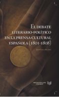 el debate literario-politico en la prensa cultural española (1801 -1808)-jose checa beltran-9788484899525 el debate literario-politico en la prensa cultural española (1801 -1808)-jose checa beltran-9788484899525
