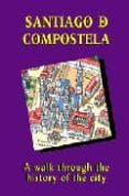 santiago de compostela: a walk through the history of the city-9788489411425 santiago de compostela: a walk through the history of the city-9788489411425
