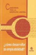 cuadernos para la insercion laboral ¿como desarrollar la empleabi lidad?-9788489733725 cuadernos para la insercion laboral ¿como desarrollar la empleabi lidad?-9788489733725
