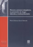 menores y jovenes trabajadores: la prevencion de riesgos laborale s y medioambientales-maria dolores garcia valverde-9788490450925 menores y jovenes trabajadores: la prevencion de riesgos laborale s y medioambientales-maria dolores garcia valverde-9788490450925