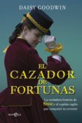 el cazador de fortunas-daisy goodwin-9788490603925 el cazador de fortunas-daisy goodwin-9788490603925