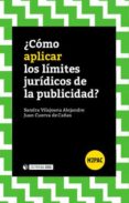 ¿como aplicar los limites juridicos de la publicidad?-sandra vilajoana alejandre-9788490645925 ¿como aplicar los limites juridicos de la publicidad?-sandra vilajoana alejandre-9788490645925