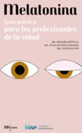 melatonina, guia practica para los profesionales de la salud (ebook)-9788490717325 melatonina, guia practica para los profesionales de la salud (ebook)-9788490717325