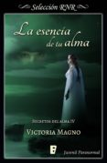 la esencia de tu alma (secretos del alma 4) (ebook)-victoria magno-9788491950325 la esencia de tu alma (secretos del alma 4) (ebook)-victoria magno-9788491950325