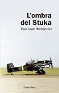 l ombra del stuka-pau joan hernandez-9788492671625 l ombra del stuka-pau joan hernandez-9788492671625