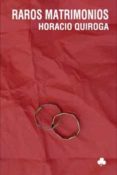 raros matrimonios-horacio quiroga-9788492890125 raros matrimonios-horacio quiroga-9788492890125