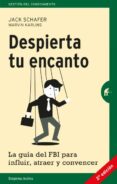 despierta tu encanto la guia del fbi para influir, atraer y convencer-marvin karlins-9788492921225 despierta tu encanto la guia del fbi para influir, atraer y convencer-marvin karlins-9788492921225