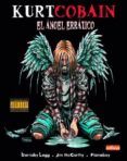 kurt cobain el angel erratico-barnaby legg-jim mc carthy-9788493423025 kurt cobain el angel erratico-barnaby legg-jim mc carthy-9788493423025