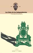 los soles de las independencias-ahmadou kourouma-9788493427825 los soles de las independencias-ahmadou kourouma-9788493427825