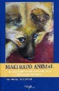 maltrato animal: el trato que damos a los animales en la vida cot idiana-9788493441425 maltrato animal: el trato que damos a los animales en la vida cot idiana-9788493441425