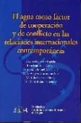 agua como factor de cooperacion y de conflicto en las relaciones-cesareo gutierrez espada-9788493632625 agua como factor de cooperacion y de conflicto en las relaciones-cesareo gutierrez espada-9788493632625