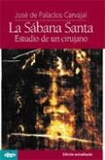 la sabana santa: estudio de un cirujano-jose de palacios y carvajal-9788493680725 la sabana santa: estudio de un cirujano-jose de palacios y carvajal-9788493680725