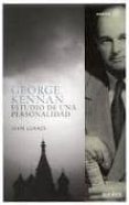 george kennan: estudio de una personalidad-john lukacs-9788493735425 george kennan: estudio de una personalidad-john lukacs-9788493735425