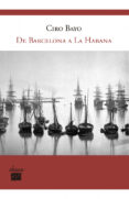 de barcelona a la habana-ciro bayo-9788493822125 de barcelona a la habana-ciro bayo-9788493822125
