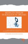 mediacion familiar en busqueda de origenes-jaime ledesma del busto-ana berastegui pedro-viejo-enrique vila torres-9788493894825 mediacion familiar en busqueda de origenes-jaime ledesma del busto-ana berastegui pedro-viejo-enrique vila torres-9788493894825