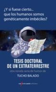 tesis doctoral de un extraterrestre-tucho balado-9788493993825 tesis doctoral de un extraterrestre-tucho balado-9788493993825