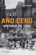 año cero: historia de 1945-ian buruma-9788494212925 año cero: historia de 1945-ian buruma-9788494212925