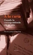 a la carta: cuando la corresponencia era un arte-valenti puig-9788494226625 a la carta: cuando la corresponencia era un arte-valenti puig-9788494226625