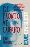 de pronto, mi cuerpo-eve ensler-9788494367625 de pronto, mi cuerpo-eve ensler-9788494367625