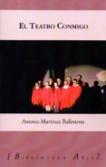 el teatro conmigo-antonio martinez ballesteros-9788494504525 el teatro conmigo-antonio martinez ballesteros-9788494504525