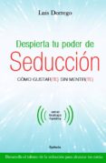 despierta tu poder de seduccion-luis dorrego-9788494586125 despierta tu poder de seduccion-luis dorrego-9788494586125