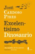 excelentísimo dinosaurio-jose cardoso pires-9788494588525 excelentísimo dinosaurio-jose cardoso pires-9788494588525