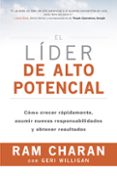 el lider de alto potencial: como crecer rapidamente, asumir nuevas responsabilidades y obtener resultados-ram charan-9788494606625 el lider de alto potencial: como crecer rapidamente, asumir nuevas responsabilidades y obtener resultados-ram charan-9788494606625