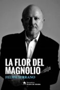 la flor del magnolio-felipe serrano-9788494680625 la flor del magnolio-felipe serrano-9788494680625