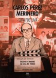 carlos perez merinero: obra postuma-carlos perez merinero-9788494803925 carlos perez merinero: obra postuma-carlos perez merinero-9788494803925