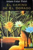el camino de el dorado-arturo uslar pietri-9788494906725 el camino de el dorado-arturo uslar pietri-9788494906725