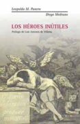 los heroes inutiles-leopoldo maria panero-diego medrano-9788495881625 los heroes inutiles-leopoldo maria panero-diego medrano-9788495881625