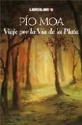 viaje por la via de la plata-pio moa-9788496088825 viaje por la via de la plata-pio moa-9788496088825